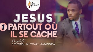 JESUS, PARTOUT OÙ IL SE CACHE (partie 1) - Prophète Ezéchiel Michael SANKINKA