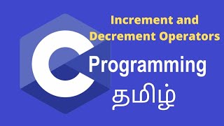 Increment and Decrement Operators | C programming | Tamil Stack | Part -6