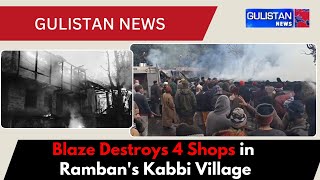 4 shops destroyed in Blaze incident at Ramban's Kabbi Village