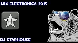 Mix Electronica 2015 (Vol.1) - Dj Starhouse