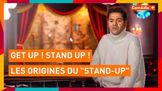 GET UP ! STAND UP ! - Les origines du "Stand-up" - Comédie+