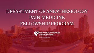 UNMC Department of Anesthesiology Pain Medicine Fellowship Program