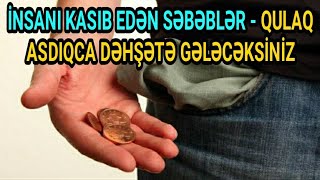 İnsanı kasıb edən SƏBƏBLƏR - Qulaq asdıqca dəhşətə gələcəksiniz...