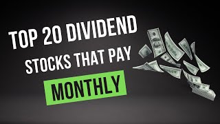 Top 20 Monthly Paying Dividend Stocks | Best Monthly Dividend ETFs & REITS