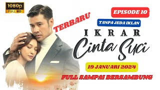 IKRAR CINTA SUCI EPISODE 10 || HARI INI 19 JANUARI 2025 FULL SAMPAI BERSAMBUNG