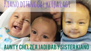 Ditinggal mama Paula kerja lagi!! Aunty chelzea jadi baby Sister Kiano...