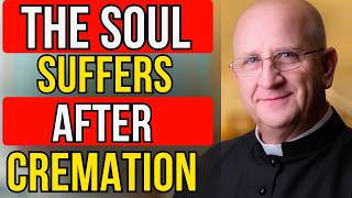 What Really Happens to the Soul After Cremation? Few Can Bear the Truth | Fr. Chad Ripperger