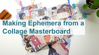 Making Ephemera from a Collage Masterboard                        #collagemasterboard #artjournaling