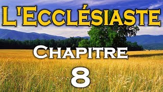 L'Ecclésiaste Chapitre 8 - (Version Louis Segond révisée - Colombe - 1978)