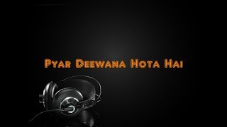 Pyar Deewana Hota Hai - Karaoke Version