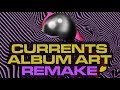Tame Impala - Currents (COVER ART REMAKE)