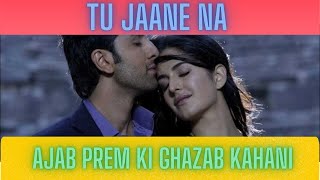 Tu Jane Na Song | Ajab Prem Ki Ghazab Kahani Movie | Ranbir Kapoor | Katrina Kaif | Atif Aslam