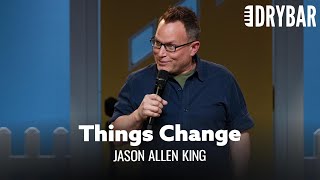 The World Is So Obsessed With Changing Everything. Jason Allen King