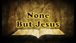 None But Jesus - Second Part || Charles Spurgeon - Volume 7: 1861