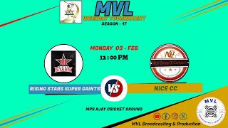 MVL WEEKDAY SEASON - 17 || ( RISING STARS SUPER GAINTS v/s NICE CC ) ||