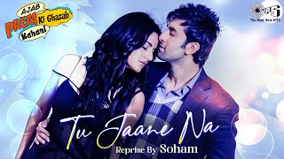 Tu Jaane Na - Reprise By Soham | Ajab Prem Ki Ghazab Kahani | Ranbir Kapoor, Katrina Kaif