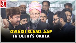 Asaduddin Owaisi slams AAP at a public rally in Delhi's Okhla