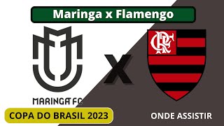 Maringá x Flamengo hoje - Copa do Brasil 2023 - Data, horário e onde assistir ao vivo 13/04/2023