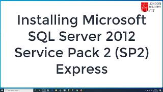 Installing Microsoft SQL Server 2012 Service Pack 2 (SP2) Express