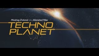 Techno Planet 028 (with Miodrag Zivkovic aka Alienated Mike) 27.04.2018