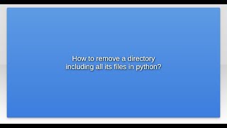 How to remove a directory including all its files in python?