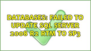 Databases: Failed to update SQL Server 2008 R2 RTM to SP3 (2 Solutions!!)