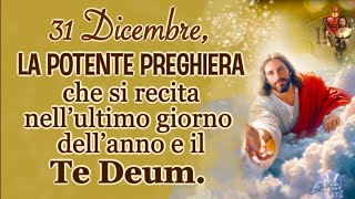 31 Dicembre, la potente preghiera che si recita nell’ultimo giorno dell’anno e il Te Deum