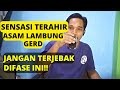 Part 69 sensasi terahir asam lambung gerd