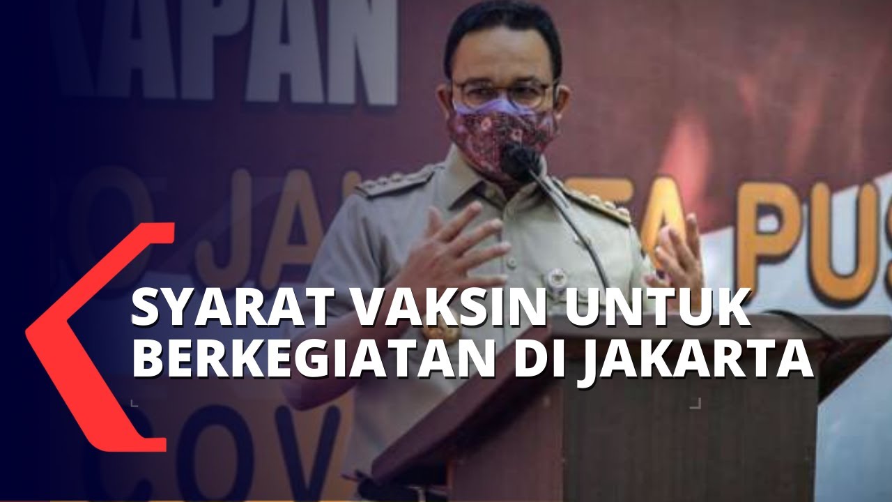 Anies Baswedan Terbitkan Kepgub Tentang Syarat Vaksin Covid-19 Untuk ...