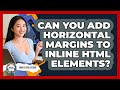 Can You Add Horizontal Margins To Inline HTML Elements? - Simple HTML Studio