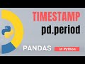 #77: Pandas (Part 54): Create Timestamp in Python using pd.period() | Tutorial
