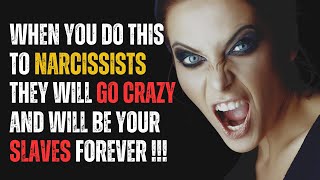 When You Do This To Narcissists, They Will Go Crazy And Will Be Your Slaves Forever |NPD |Narcissism