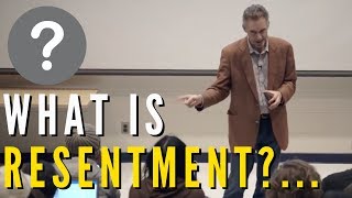 Jordan Peterson - What Is Resentment?...