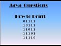 Java Interview Questions :Print Pattern -1