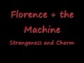 Strangeness and Charm - Florence + the Machine ( Lyrics)