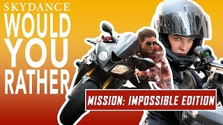 Would You Rather Mission : Impossible Edition