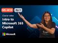 Introduction to Microsoft 365 Copilot | MS-4018 | Episode 1