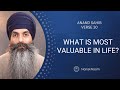 What Is Most Valuable In Life? | Anand Sahib 30 | Priceless Union