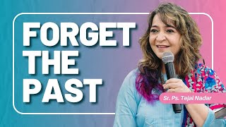 Forget the Past | Sr. Ps. Tejal Nadar | 14 April 2024, Sunday