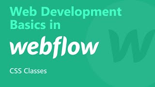 CSS Classes | Web Development Basics in #Webflow