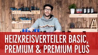 Unterschiede der Heizkreisverteiler BASIC, PREMIUM \u0026 PREMIUM PLUS für die Fußbodenheizung