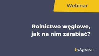 WEBINAR: Rolnictwo węglowe - jak na nim zarabiać?