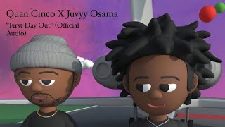 Quan Cinco x Juvyy Osama “First Day Out” (Official Audio)