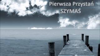 Szymaś  -  Pierwsza Przystań