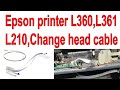 epson printer head cable change |Epson l380 printer head cable replacement | epson l360 belt change