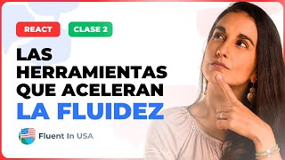 REACT CLASE 2 - Las herramientas que aceleran tu fluidez en Inglés | FLUENT IN USA