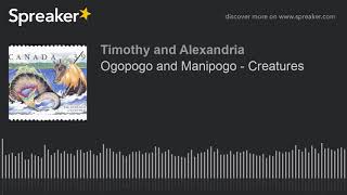 Ogopogo and Manipogo - Creatures