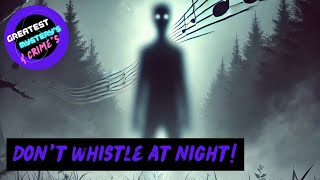 The Dark Side of Whistling at Night You Never Knew