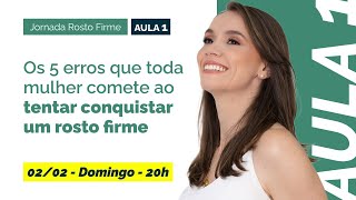 Aula 1: 5 erros que toda mulher comete ao tentar conquistar um rosto firme