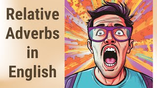 Mastering Relative Clauses with Relative Adverbs